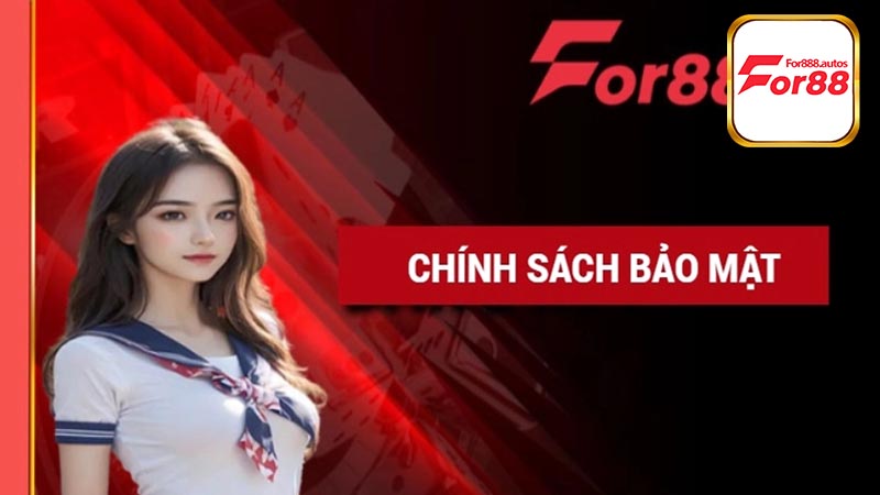 Chính sách bảo mật For88 là gì?