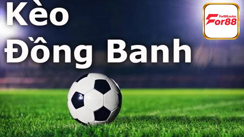 Thông tin sơ lược kèo đồng banh