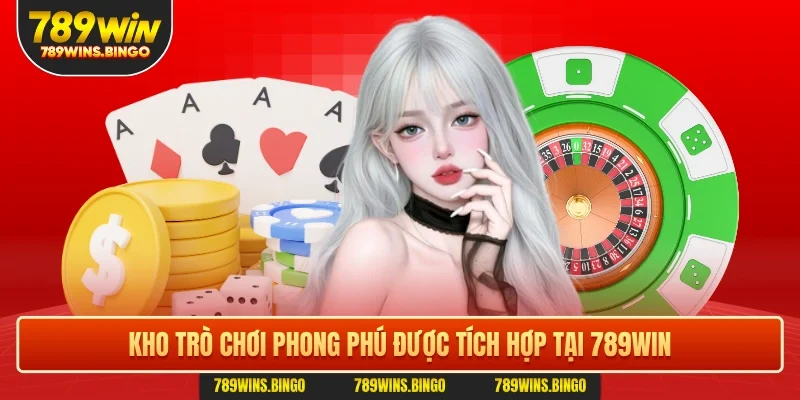 Kho trò chơi phong phú được tích hợp tại 789win