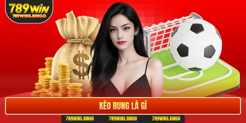 Kèo rung là gì