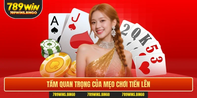 Tầm quan trọng của mẹo chơi tiến lên