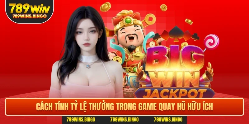 Cách tính tỷ lệ thưởng trong game quay hũ hữu ích